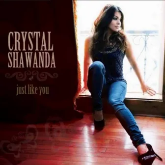 Just Like You by Crystal Shawanda