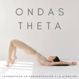 Ondas Theta: Intensificar La Concentración Y La Atención by Ondas cerebrales binaurales