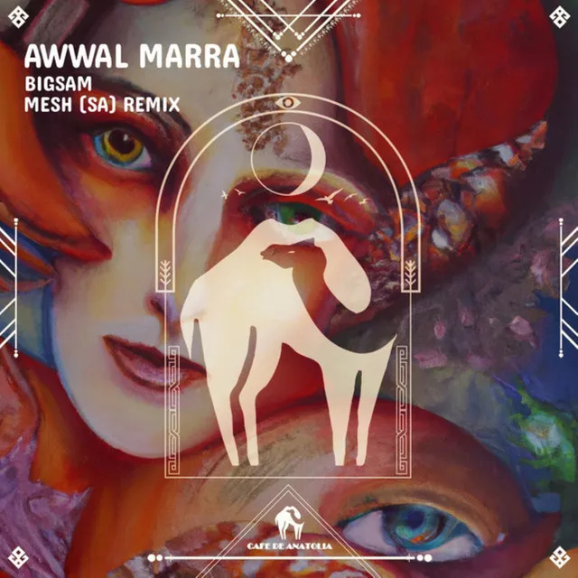 Awwal Marra - MESH (SA) & Cafe De Anatolia Remix