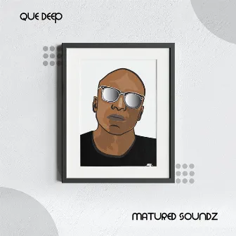 Matured Soundz by Que Deep