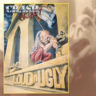 Loud 'N' Ugly by Crash Alley