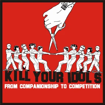 From Companionship to Competition by Kill Your Idols