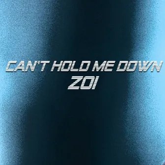 Can't Hold Me Down by ZOI