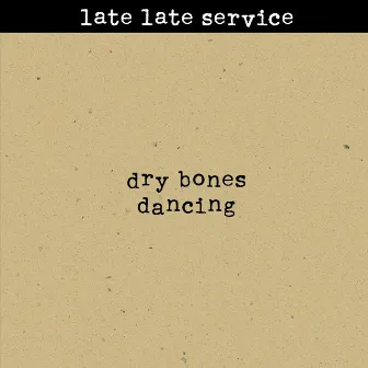 Dry Bones Dancing by Late Late Service