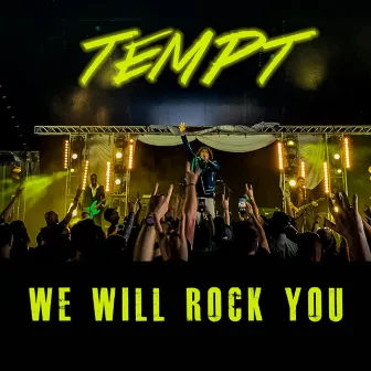 We Will Rock You by TEMPT