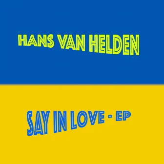 Say in Love - EP by Hans van Helden