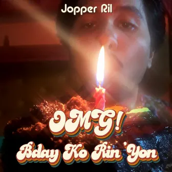 OMG! Bday Ko Rin 'Yon by Jopper Ril