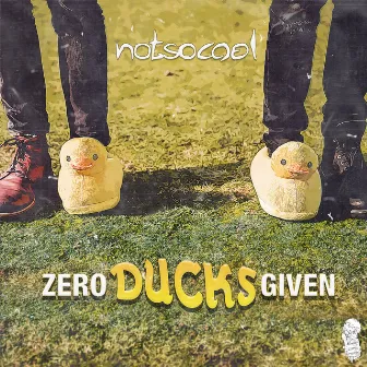 Zero Ducks Given by notsocool