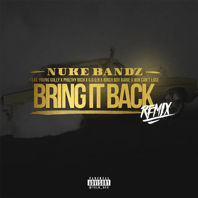 Bring It Back (Remix) [feat. Win Can't Lose, Birch Boy Barie, Young Gully, Goon & Philthy Rich]