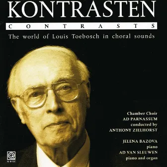 Kontrasten: The World of Louis Toebosch in Choral Sounds by Chamber Choir Ad Parnassum