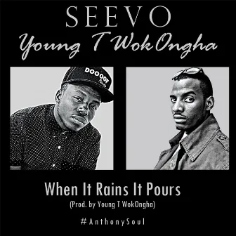 When It Rains It Pours (feat. Young T WokOngha) by Seevo