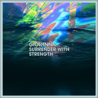 Surrender with Strength by Giovanna