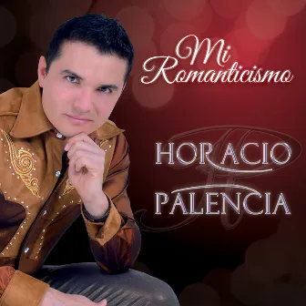 Mi Romanticismo by Horacio Palencia