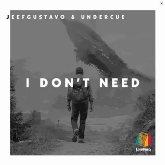 I Don't Need by Jeef Gustavo