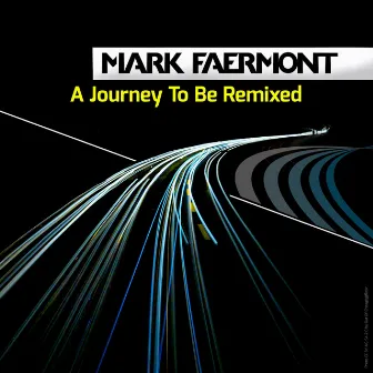 A Journey To Be Remixed by Mark Faermont