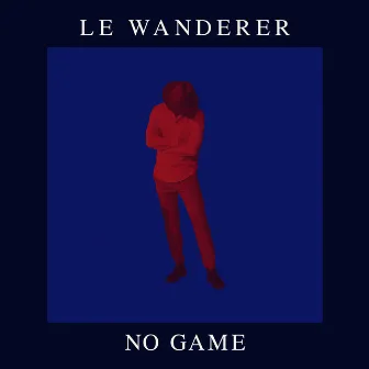 No Game by Le Wanderer