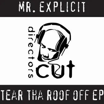 Tear Tha Roof Off EP by Mr Explicit