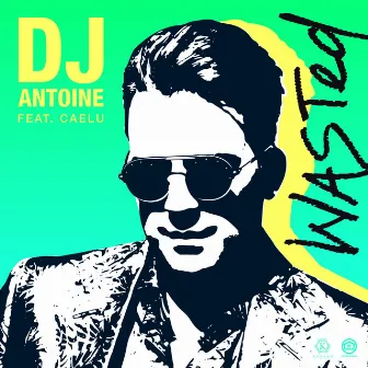 Wasted (DJ Antoine vs Mad Mark 2k21 Mix) by Caelu