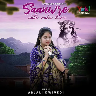 Saanwre Aate Raha Karo by Anjali Dwivedi