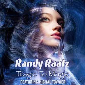 Tragic to Magic by Randy Raatz