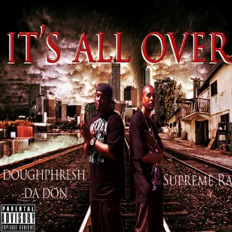 It's All Over (feat. Doughphresh da Don) by Supreme R.A.