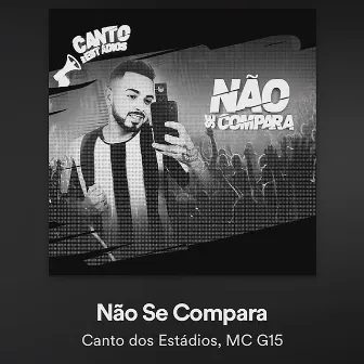 Não Se Compara by Canto dos Estádios