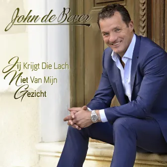 Jij Krijgt Die Lach Niet Van Mijn Gezicht by John De Bever