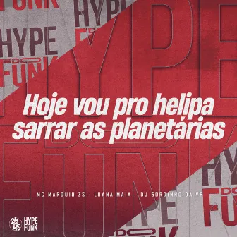 Hoje Vou pro Helipa Sarrar as Planetárias by Luana Maia