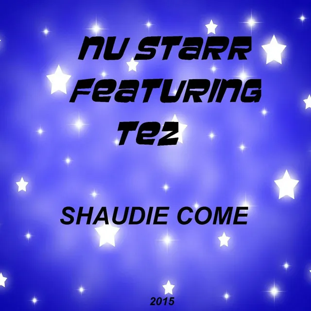 Shaudie Come (feat. Tez)