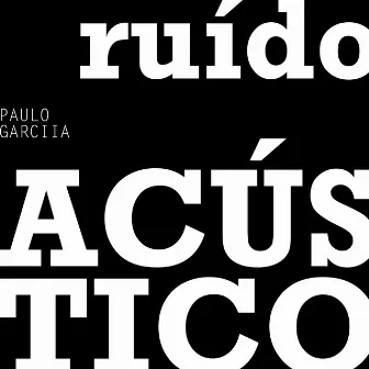 Ruído Acústico by Paulo Garciia