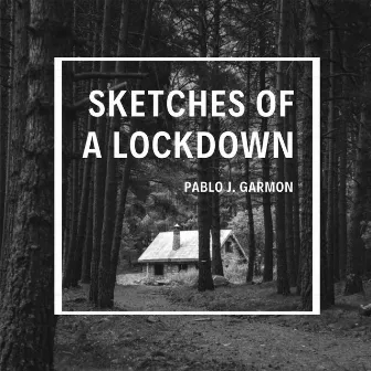 Sketches of a Lockdown by Pablo J. Garmon