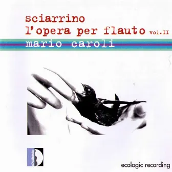 Sciarrino: L'opera per flauto, Vol. 2 by Mariocaroli