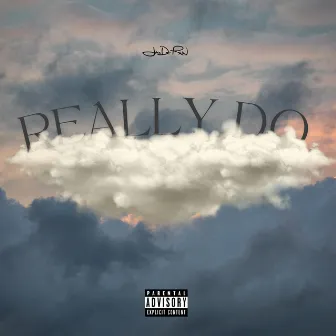 Really Do by Jay Dot Rain