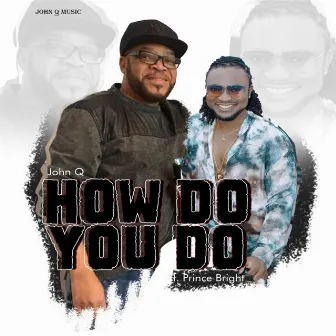 How Do You Do by John Q