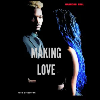 Making Love by Brandon Real