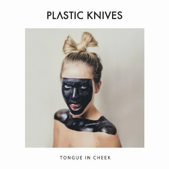 Tongue In Cheek by Plastic Knives