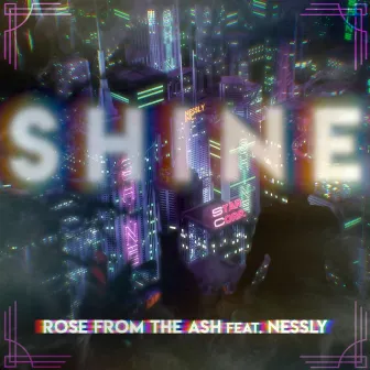 SHINE by ROSE FROM THE ASH