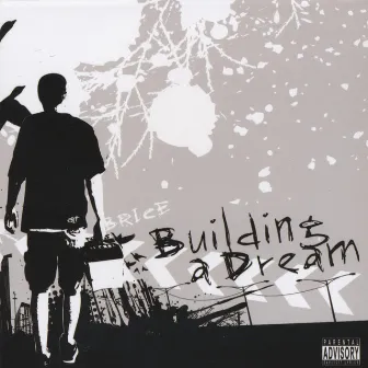 Building a Dream by Brice