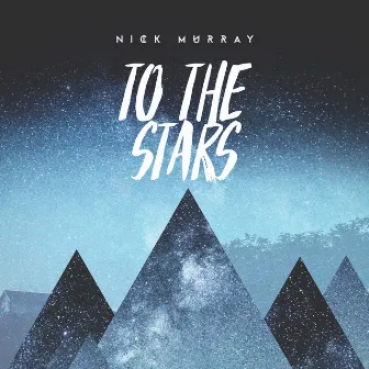 To the Stars by Nick Murray