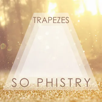 Trapezes by So Phistry