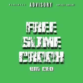 FREE SLIME CROOK by Big Ced