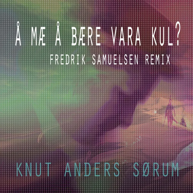 Å mæ å bære vara kul? - Fredrik Samuelsen Remix