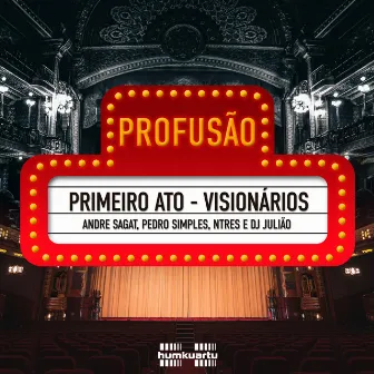 Profusão Primeiro Ato - Visionários by Pedro Simples