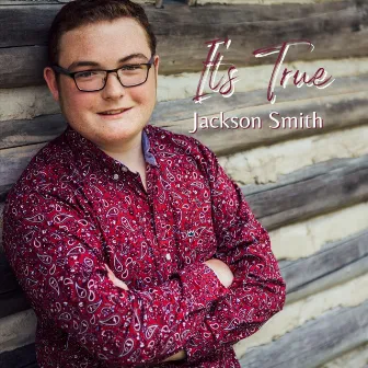 It's True by Jackson Smith