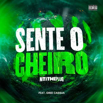 Sente o Cheiro by NITATHEPLUG