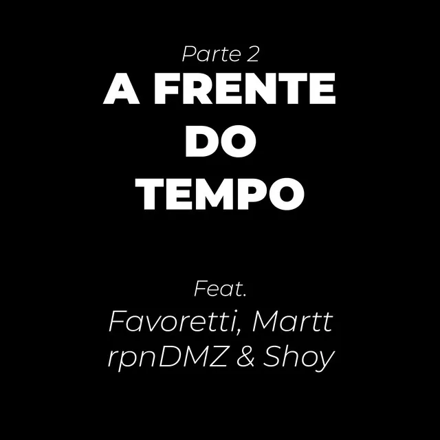 A Frente do Tempo, Pt. 2