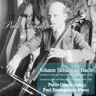 Bach: Sonata for Cello and Piano No. 1 in G Major, BWV 1027 - Sonata for Cello and Piano No. 2 in D Major, BWV 1028 by Paul Baumgartner