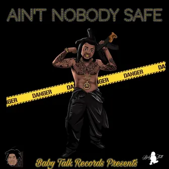 Ain’t Nobody Safe by Yobaby