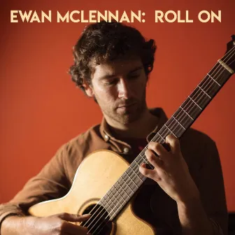 Roll On by Ewan McLennan