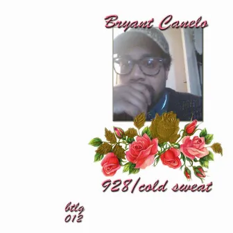 928 / Cold Sweat by Bryant Canelo